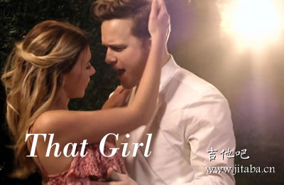 That Girl吉他谱 抖音歌曲 吉他吧
